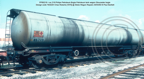 PP85219 = ex 219 Philips Petroleum Bogie Petroleum tank wagon Gloucester bogie Design code TE022H Chas Roberts [1970] @ Stoke Wagon Repairs 83-04-30 © Paul Bartlett w