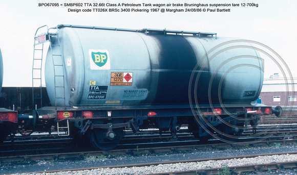 BPO67095 = SMBP602 TTA 32.66t Class A Petroleum Tank wagon air brake Design code TT026X BRSc 3400 Pickering 1967 @ Margham 86-08-24 © Paul Bartlett w