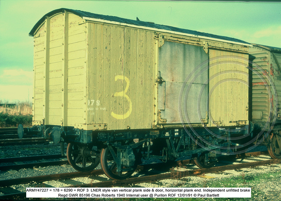 ARMY47227 = 178 = 6290 = ROF 3  LNER style van Independent unfitted brake 1940 Internal user @ Puriton ROF 91-01-12 © Paul Bartlett [2w]