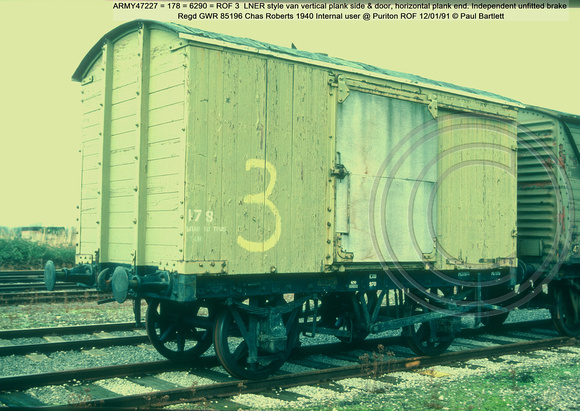 ARMY47227 = 178 = 6290 = ROF 3  LNER style van Independent unfitted brake 1940 Internal user @ Puriton ROF 91-01-12 © Paul Bartlett [4w]