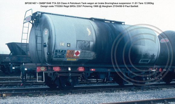 BPO67467 = SMBP1646 TTA 32t Class A Petroleum Tank wagon air brake Design code TT026X Regd BRSc 2357 Pickering 1966 @ Margham 86-04-27 © Paul Bartlett w