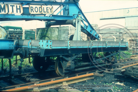Unnumbered jib carrier for 0-4-0 crane with LNER fittings, (possibly originally single plank 12ft wb open) internal use @ Cardiff Docks 80-09-10 © Paul Bartlett w