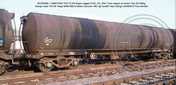 BPO83695 = SMBP7602 TEB Bogie Lagged FUEL OIL ONLY tank wagon AB Design code TE018F @ Cardiff Tidal Sidings 90-09-30 � Paul Bartlett w