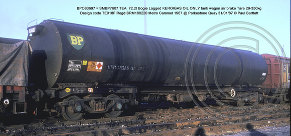 BPO83697 = SMBP7607 TEA Bogie Lagged KERO-GAS OIL ONLY tank wagon AB Design code TE018F @ Parkestone Quay 87-01-31 � Paul Bartlett w